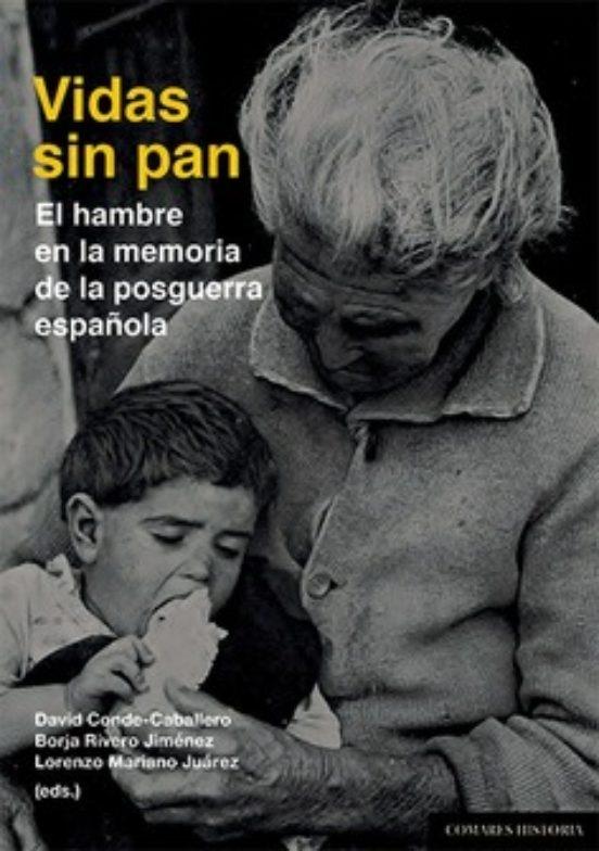 Vidas sin pan. El hambre en la memoria de la posguerra española.