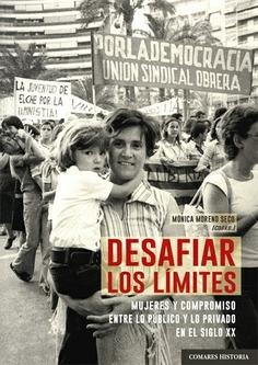 Desafiar los límites. Mujeres y compromiso entre lo público y lo privado en el siglo XX