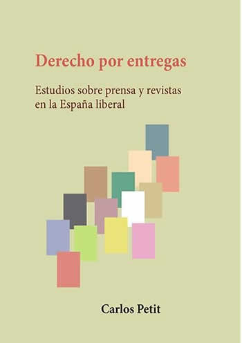 Derecho por entregas. Estudios sobre prensa y revistas en la España liberal. - ISBN: 9788413770833