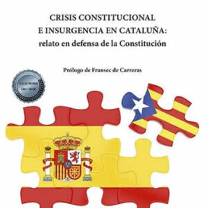 Crisis constitucional e insurgencia en Cataluña: relato en defensa de la Constit - ISBN: 9788413771380
