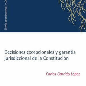 Decisiones excepcionales y garantía jurisdiccional de la Constitución. - ISBN: 9788413810218