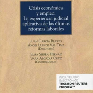 Crisis económica y empleo: la experiencia judicial aplicativa de las últimas reformas laborales. - ISBN: 9788413902739