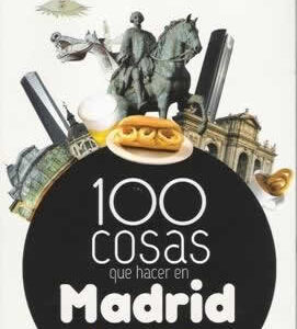 100 cosas que hacer en Madrid al menos una vez en la vida. - ISBN: 9788415088790