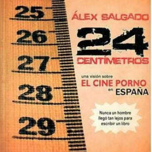 24 centímetros. Una visión sobre el cine porno en España. - ISBN: 9788415191292