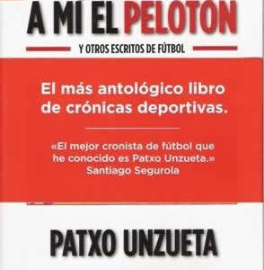 A mí el pelotón y otros escritos de fútbol. - ISBN: 9788415242017