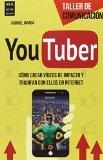 YouTuber. Cómo crear vídeos de impacto y triunfar con ellos en internet. - ISBN: 9788415256816