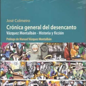 Crónica general del desencanto. Vázquez montalbán- Historia y ficción - ISBN: 9788415260905