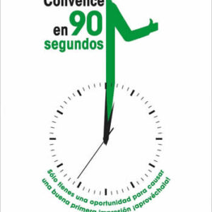 Convence en noventa segundos. Sólo tienes una oportunidad para causar una buena primera impres - ISBN: 9788415320548