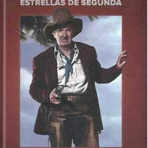 Actores de primera. Estrellas de segunda. Los grandes secundarios del cine norteamericano. - ISBN: 9788415405016