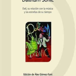 Dalirium Sonic. Dalí y su relación con la música y las estrellas de su tiempo. - ISBN: 9788415526704
