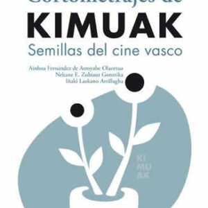 Cortometrajes de Kimuak. Semillas del cine vasco. - ISBN: 9788415544470
