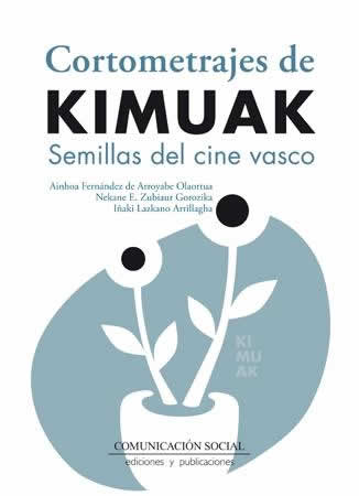 Cortometrajes de Kimuak. Semillas del cine vasco. - ISBN: 9788415544470