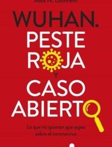 Wuhan. Peste roja y caso abierto. Lo que no quieren que sepas sobre el coronavirus. - ISBN: 9788415570974