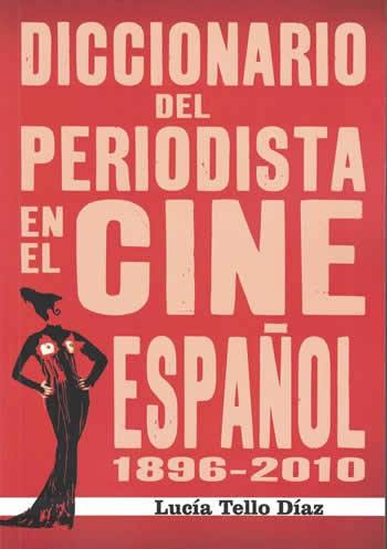 Diccionario del periodista en el cine español  (1896-2010) - ISBN: 9788415606314