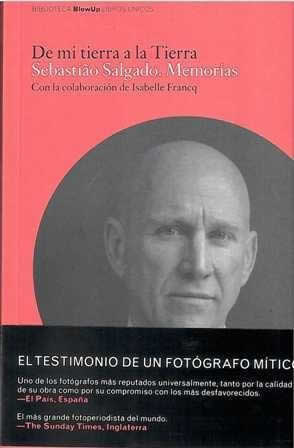 De mi tierra a la tierra. Sebastiao Salgado. Memorias. - ISBN: 9788415691617