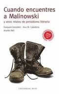 Cuando encuentres a Malinowski y otros relatos de periodismo literario. - ISBN: 9788415706199