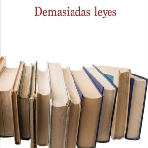 Demasiadas leyes. el exceso legislativo como síntoma.