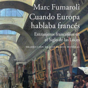 Cuando Europa hablaba francés. Extranjeros francófilos en el Siglo de las Luces - ISBN: 9788416011605