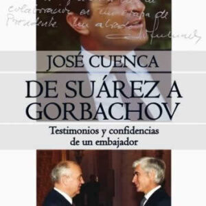 De Suárez a Gorbachov. Testimonios y confidencias de un embajador. - ISBN: 9788416032617