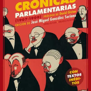 Crónicas parlamentarias. y otros artículos políticos (1907-1909). - ISBN: 9788416034970