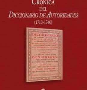 Crónica del Diccionario de Autoridades (1713-1740) - ISBN: 9788416095377
