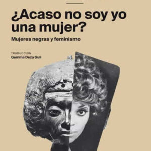 Acaso no soy una mujer? Mujeres negras y feminismo. - ISBN: 9788416205561