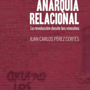 Anarquía relacional. La revolución desde los vínculos. - ISBN: 9788416227334