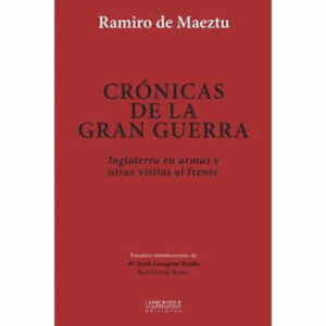 Crónicas de la gran guerra. Inglaterra en armas y otras visitas al frente. - ISBN: 9788416242061