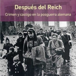 Después del Reich. Crimen y castigo en la posguerra alemana. - ISBN: 9788416252350
