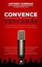 Convence y vencerás. Descubre el poder de la palabra y consigue todo lo que te propongas. - ISBN: 9788416253784