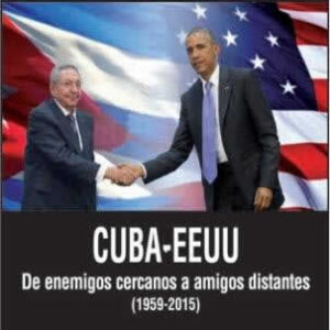 Cuba-EEUU. De enemigos cercanos a amigos distantes (1959-2015). - ISBN: 9788416288472