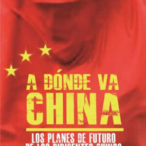 A dónde va China. Los planes de futuro de los dirigentes chinos. - ISBN: 9788416541119