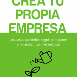 Crea tu propia empresa. Los pasos que debes seguir para poner en marcha tu primer negocio - ISBN: 9788416583256