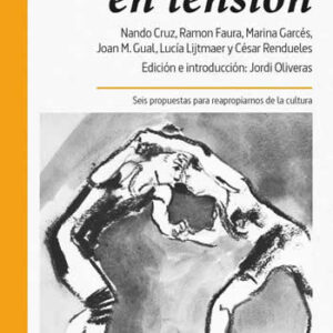 Cultura en tensión. Seis propuestas para reapropiarnos de la cultura. - ISBN: 9788416689002