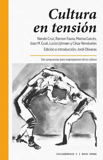 Cultura en tensión. Seis propuestas para reapropiarnos de la cultura. - ISBN: 9788416689002