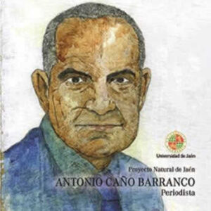 Antonio Caño Barranco. Periodista. Proyecto Natural de Jaén - ISBN: 9788416819812
