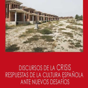 Discursos de la crisis. Respuestas de la cultura española ante nuevos desafíos. - ISBN: 9788416922062