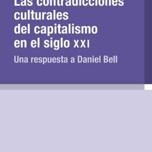 Contradicciones culturales del capitalismo en el siglo XXI. Una respuesta a Daniel Bell. - ISBN: 9788416938438