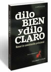 Dilo bien y dilo claro. Manual de comunicación profesional - ISBN: 9788416984343