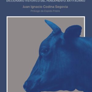 Antitauropedia. Diccionario histórico del pensamiento antitaurino.