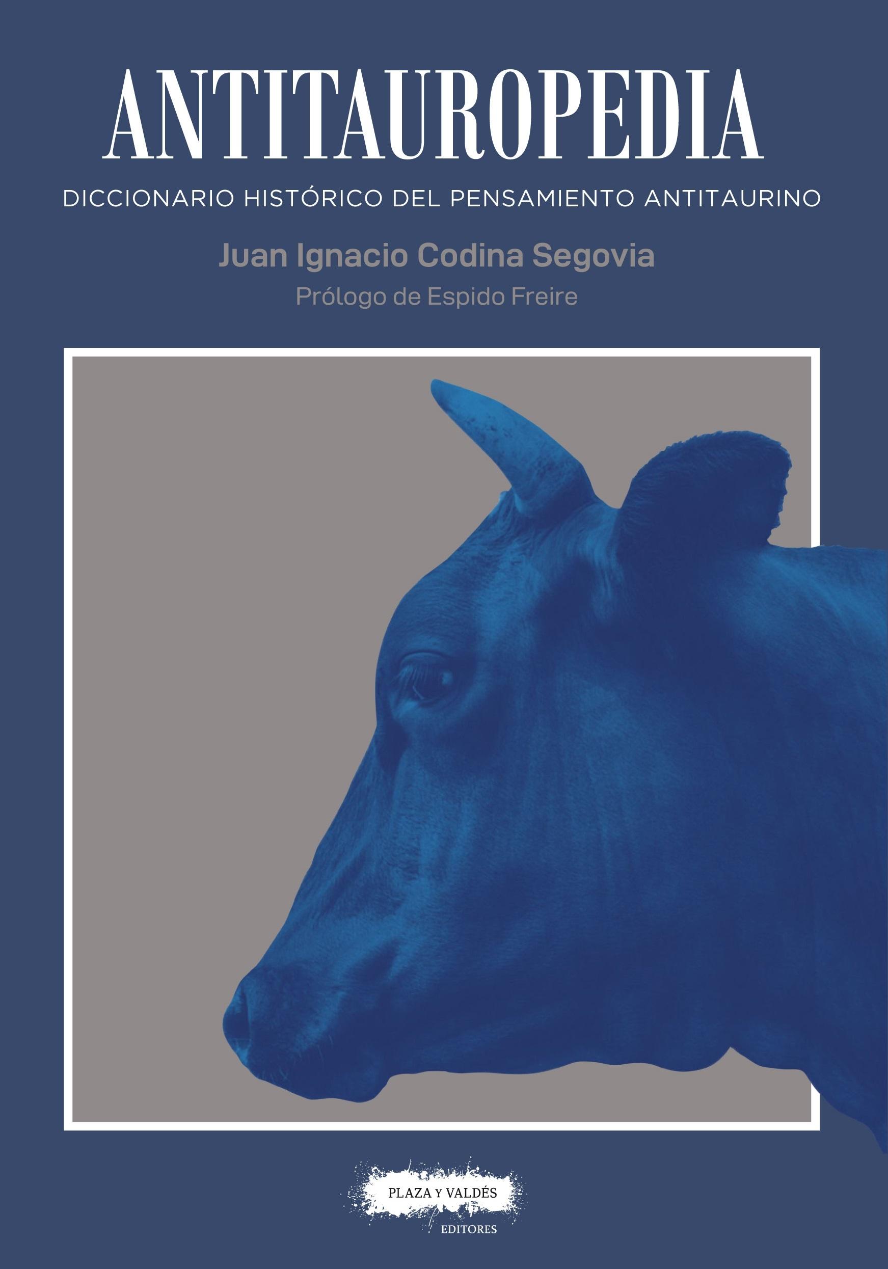 Antitauropedia. Diccionario histórico del pensamiento antitaurino.