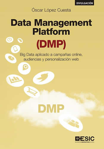 Data Management Platform (DMP). Big Data aplicado a campañas online