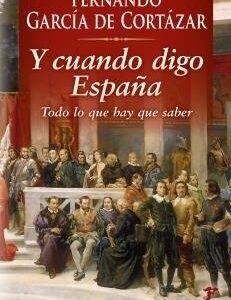Y cuando digo España. Todo lo que hay que saber. - ISBN: 9788417241629