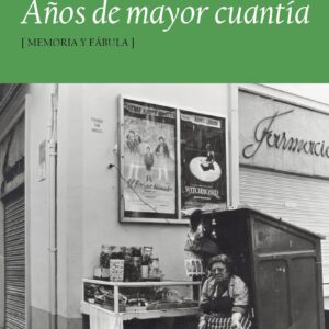 Años de mayor cuantía. (Memoria y fábula) - ISBN: 9788417315047