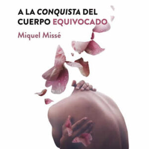 A la conquista del cuerpo equivocado. - ISBN: 9788417319366