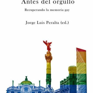 Antes del orgullo. Recuperación de la memoria gay. - ISBN: 9788417319601