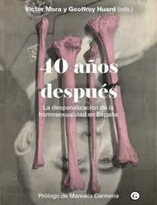40 años después. La despenalización de la homosexualidad en España. - ISBN: 9788417319779