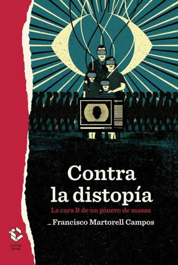 Contra la distopía. La cara B de un género de masas - ISBN: 9788417496548
