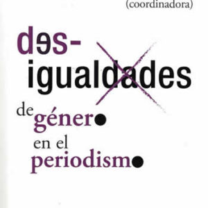 Desigualdades de género en el periodismo. - ISBN: 9788417600136