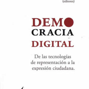 Democracia digital. De las tecnologías de representación a la expresión ciudadana. - ISBN: 9788417600341